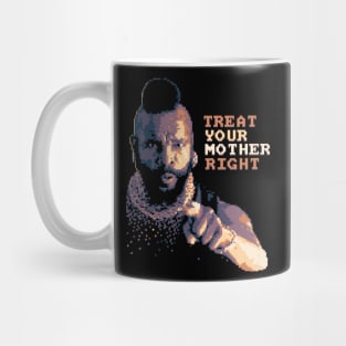 Treat Your Mother Right Mug